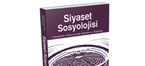 Read more about the article Dünü ve bugünüyle “Siyaset Sosyolojisi”