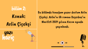 Read more about the article Yazı Hariç Podcast: 2. Bölüm – Konuk: Arlin Çiçekçi