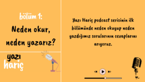 Read more about the article Yazı Hariç Podcast: 1. Bölüm – Neden okur, neden yazarız?