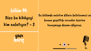 Read more about the article Yazı Hariç Podcast Bölüm 14: Bize bu hikâyeyi kim anlatıyor? – 2